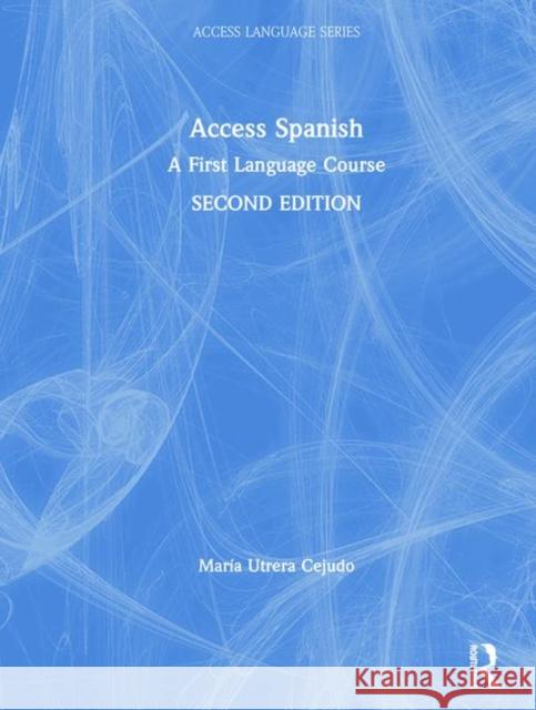 Access Spanish: A First Language Course Maria Utrer 9781138476677 Routledge