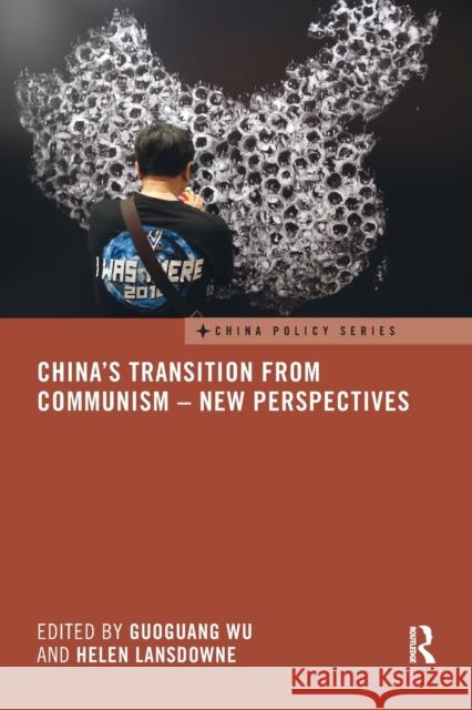 China's Transition from Communism - New Perspectives: New Perspectives Wu, Guoguang 9781138476837