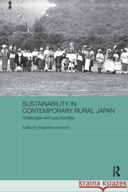 Sustainability in Contemporary Rural Japan: Challenges and Opportunities  9781138476974 Routledge Studies in Asia and the Environment