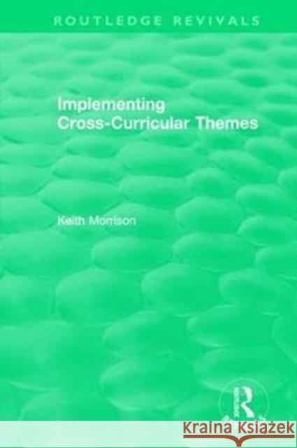 Implementing Cross-Curricular Themes (1994) Keith Morrison 9781138477100