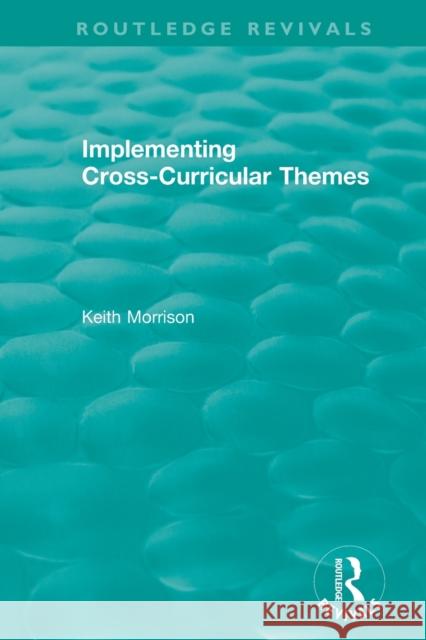 Implementing Cross-Curricular Themes (1994) Keith Morrison 9781138477131