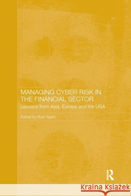 Managing Cyber Risk in the Financial Sector: Lessons from Asia, Europe and the USA  9781138477179 Routledge Studies in the Growth Economies of 