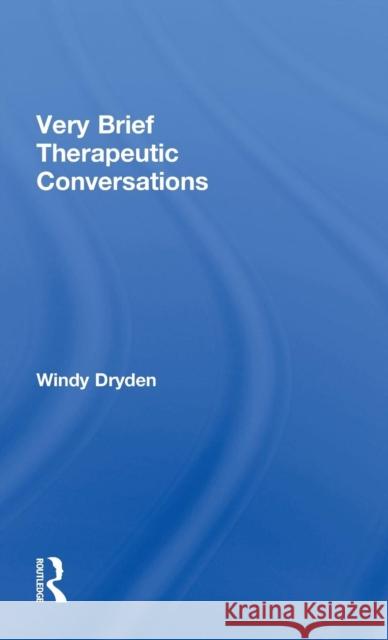 Very Brief Therapeutic Conversations Windy Dryden 9781138477339