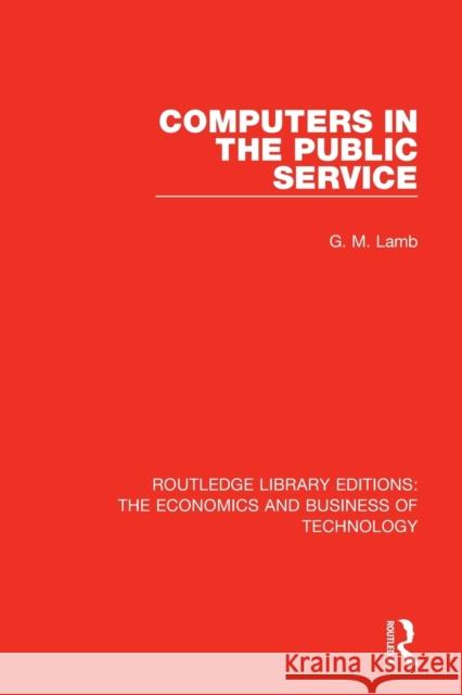 Computers in the Public Service G. M. Lamb 9781138477469 Routledge