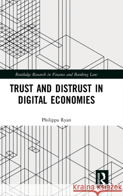 Trust and Distrust in Digital Economies Philippa Ryan 9781138477483 Routledge