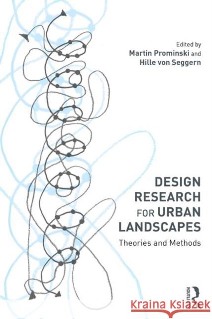 Design Research for Urban Landscapes: Theories and Methods Martin Prominski Hille Vo 9781138477612