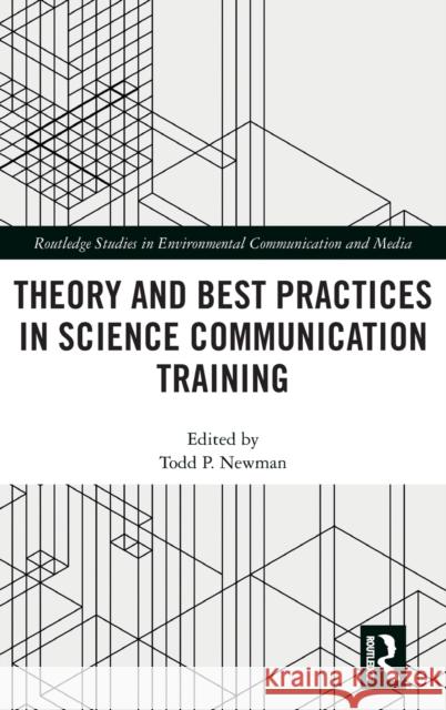 Theory and Best Practices in Science Communication Training Todd P. Newman 9781138478152 Routledge