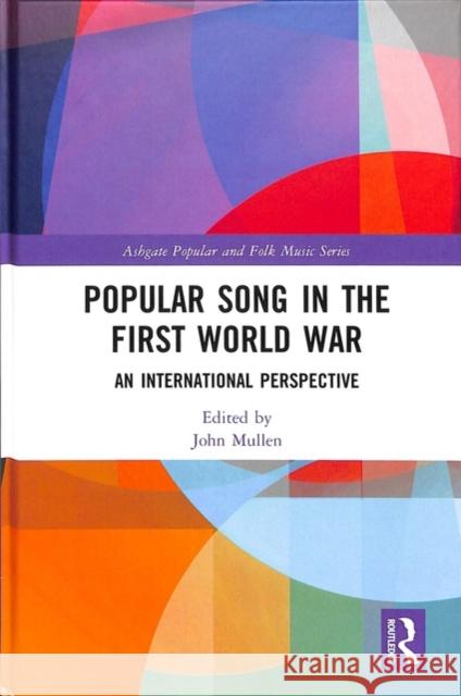Popular Song in the First World War: An International Perspective John Mullen 9781138478466