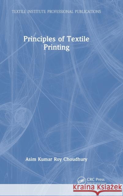 Principles of Textile Printing Asim Kumar Roy Choudhury 9781138478749 CRC Press
