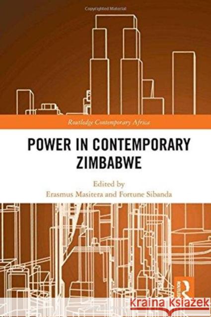 Power in Contemporary Zimbabwe Erasmus Masitera Fortune Sibanda 9781138479142 Routledge