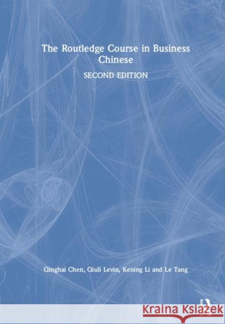 The Routledge Course in Business Chinese Qinghai Chen Le Tang Qiuli Zhao 9781138479258 Routledge