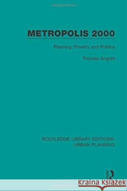 Metropolis 2000: Planning, Poverty and Politics Angotti, Thomas 9781138479395 Routledge Library Editions: Urban Planning