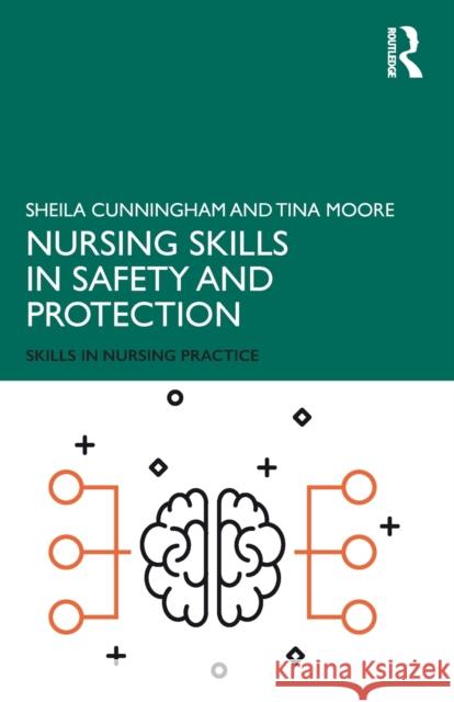 Nursing Skills in Safety and Protection Sheila Cunningham Tina Moore 9781138479418 Routledge