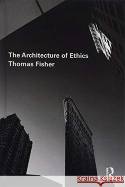 The Architecture of Ethics Thomas Fisher 9781138479432 Routledge