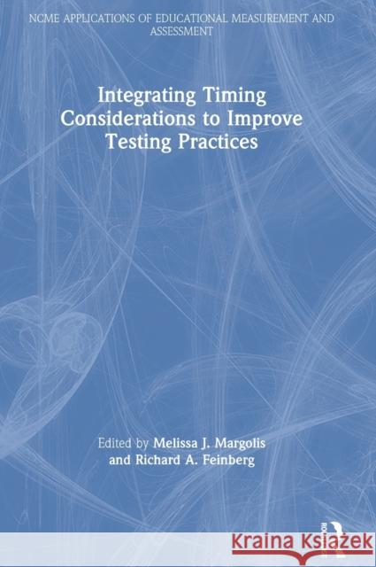 Integrating Timing Considerations to Improve Testing Practices Melissa J. Margolis Richard A. Feinberg 9781138479753