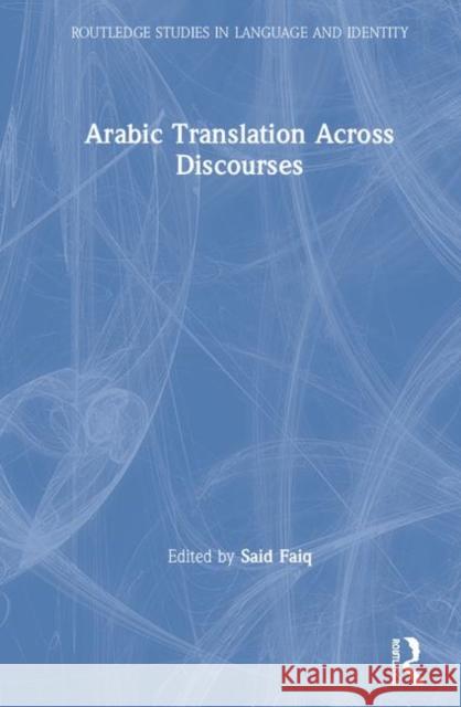 Arabic Translation Across Discourses Said Faiq 9781138480230