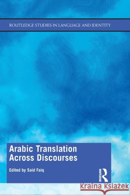 Arabic Translation Across Discourses Said Faiq 9781138480254