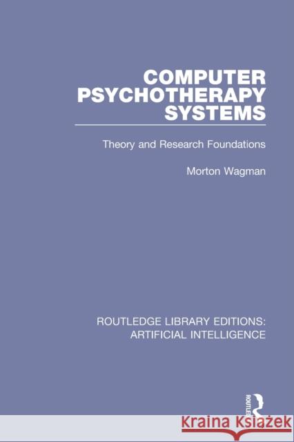 Computer Psychotherapy Systems: Theory and Research Foundations Morton Wagman 9781138480421 Routledge