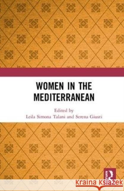 Women in the Mediterranean Leila Simona Talani Serena Giusti 9781138480438