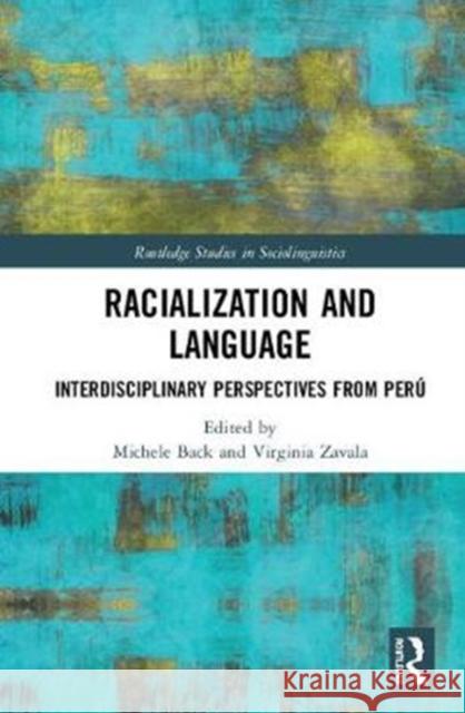 Racialization and Language: Interdisciplinary Perspectives from Perú Back, Michele 9781138480568 Routledge