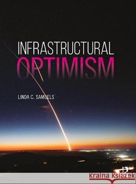 Infrastructural Optimism Samuels, Linda C. 9781138481589 TAYLOR & FRANCIS