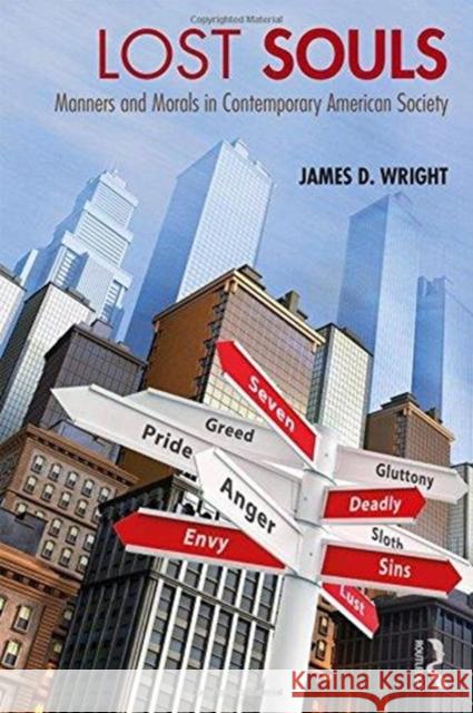 Lost Souls: Manners and Morals in Contemporary American Society James D. Wright 9781138481800