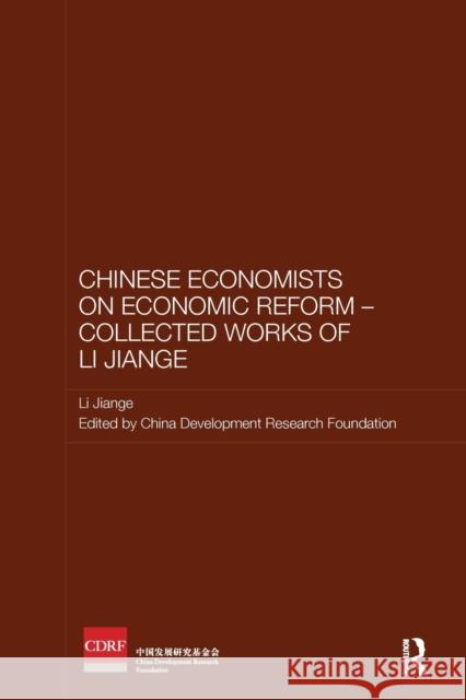 Chinese Economists on Economic Reform - Collected Works of Li Jiange Jiange Li China Development Research Foundation 9781138481961 Routledge