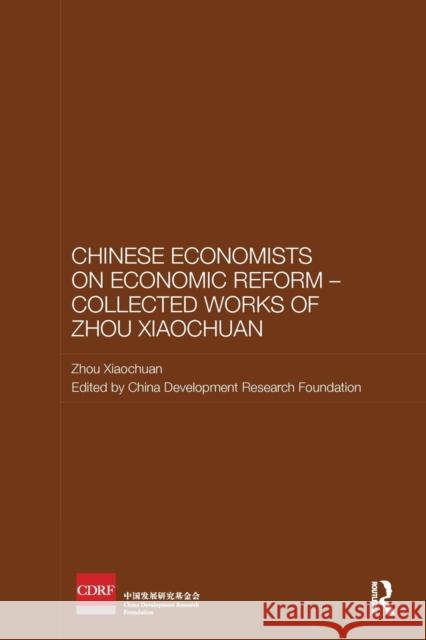 Chinese Economists on Economic Reform - Collected Works of Zhou Xiaochuan Xiaochuan Zhou China Development Research Foundation 9781138481985 Routledge