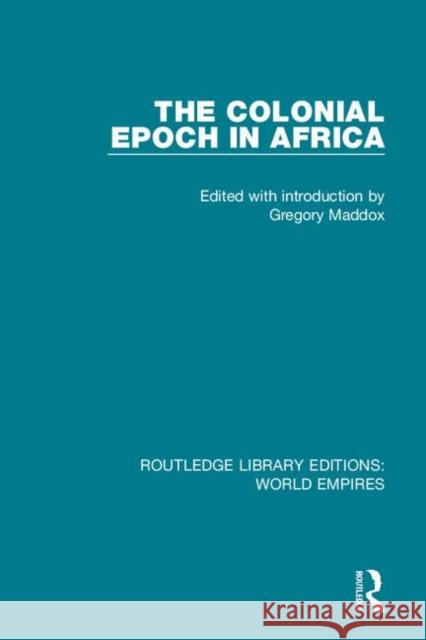 The Colonial Epoch in Africa  9781138482135 Routledge Library Editions: World Empires
