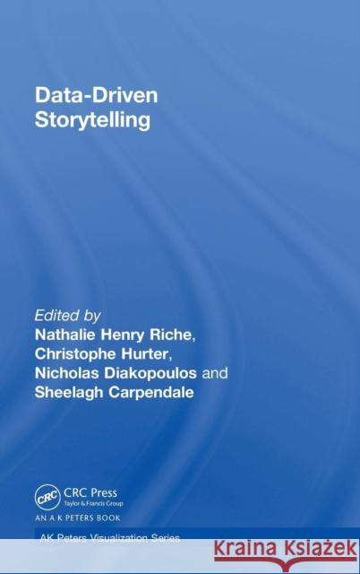 Data-Driven Storytelling Nathalie Henry Riche Christophe Hurter Nicholas Diakopoulos 9781138482258 A K PETERS