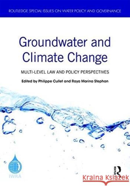 Groundwater and Climate Change: Multi-Level Law and Policy Perspectives Philippe Cullet Raya Marin 9781138482715 Routledge