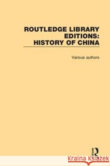 Routledge Library Editions: History of China Various 9781138482739 Taylor and Francis