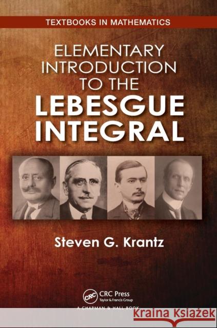 Elementary Introduction to the Lebesgue Integral Krantz, Steven G. (Washington University, St. Louis, Missouri, USA) 9781138482760