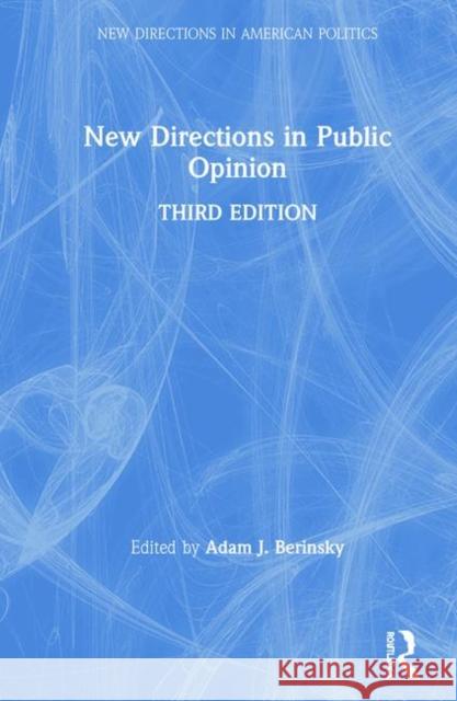 New Directions in Public Opinion Adam J. Berinsky 9781138483552 Routledge