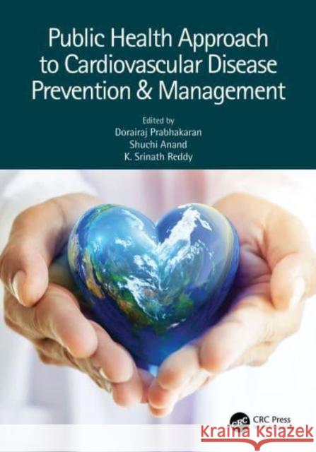 Public Health Approach to Cardiovascular Disease Prevention & Management Dorairaj Prabhakaran K. Srinath Reddy 9781138483620 CRC Press