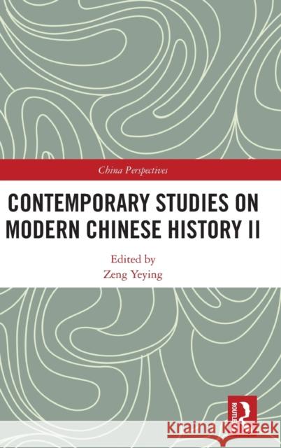 Contemporary Studies on Modern Chinese History II Zeng Yeying 9781138483743