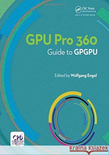 Gpu Pro 360 Guide to Gpgpu: Guide to Gpgpu Engel, Wolfgang 9781138484412 A K PETERS