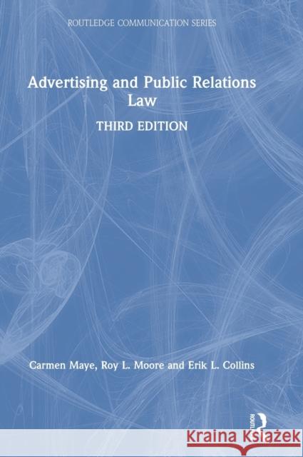 Advertising and Public Relations Law Carmen Maye Roy L. Moore Erik L. Collins 9781138484467 Routledge