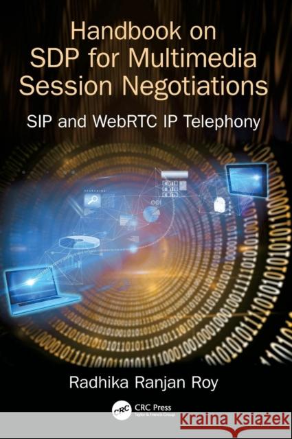 Handbook of SDP for Multimedia Session Negotiations: SIP and WebRTC IP Telephony Roy, Radhika Ranjan 9781138484498 CRC Press