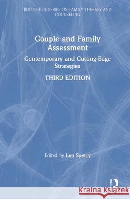 Couple and Family Assessment: Contemporary and Cutting‐edge Strategies Sperry, Len 9781138484603 Routledge