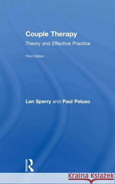 Couple Therapy: Theory and Effective Practice Len Sperry Paul R. Peluso 9781138484641 Routledge