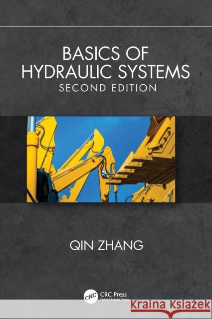 Basics of Hydraulic Systems, Second Edition Qin Zhang 9781138484665 CRC Press