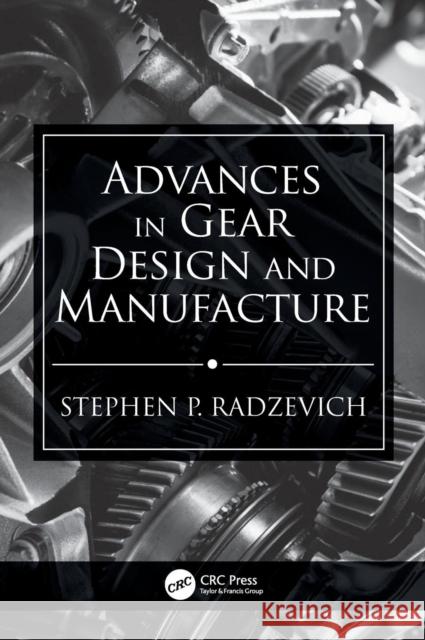 Advances in Gear Design and Manufacture Stephen P. Radzevich 9781138484733 CRC Press