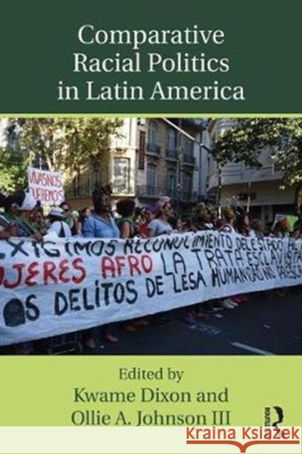 Comparative Racial Politics in Latin America Kwame Dixon Ollie A. Johnso 9781138485303