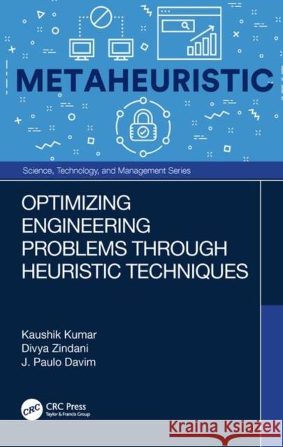 Optimizing Engineering Problems Through Heuristic Techniques Kaushik Kumar Divya Zindani J. Paulo Davim 9781138485365 CRC Press