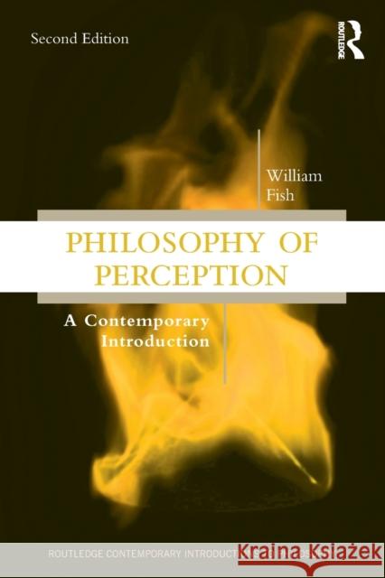 Philosophy of Perception: A Contemporary Introduction William Fish 9781138485433