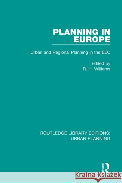 Planning in Europe: Urban and Regional Planning in the EEC Richard H. Williams 9781138485693 Routledge