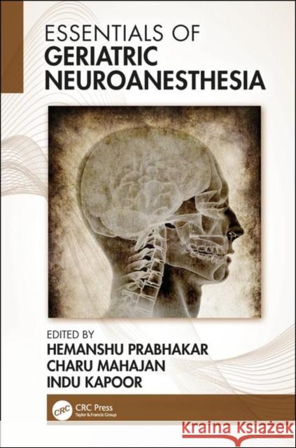 Essentials of Geriatric Neuroanesthesia Hemanshu Prabhakar 9781138486119 CRC Press