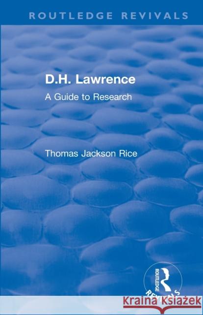 D.H. Lawrence: A Guide to Research Rice, Thomas Jackson 9781138486164