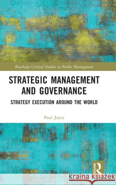 Strategic Management and Governance: Strategy Execution Around the World Joyce, Paul 9781138486331